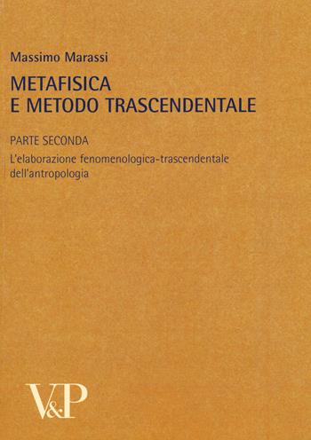 Metafisica e metodo trascendentale. Vol. 2: L'elaborazione fenomenologica-trascendentale dell'antropologia  - Libro Vita e Pensiero 2022, Metafisica e storia della metafisica | Libraccio.it