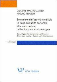 Evoluzione dell'attività creditizia in Italia dall'unità nazionale alla realizzazione dell'unione monetaria europea - Giuseppe Mastromatteo, Adelmo Tedeschi - Libro Vita e Pensiero 2012, Strumenti/Economia/Contributi | Libraccio.it