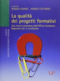 La qualità dei progetti formativi. Una ricerca promossa dall'ufficio scolastico regionale per la Lombardia  - Libro Vita e Pensiero 2010, Ricerche. Pedagogia e scienze dell'educazione | Libraccio.it