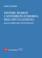 Gestione, bilancio e sostenibilità economica degli enti ecclesiastici. Diocesi, parrocchie e istituti religiosi. Con CD-ROM