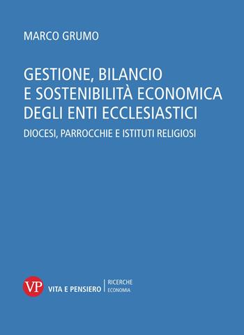 Gestione, bilancio e sostenibilità economica degli enti ecclesiastici. Diocesi, parrocchie e istituti religiosi. Con CD-ROM - Marco Grumo - Libro Vita e Pensiero 2010, Università/Ricerche/Economia | Libraccio.it