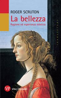 La bellezza. Ragione ed esperienza estetica - Roger Scruton - Libro Vita e Pensiero 2010, Transizioni | Libraccio.it