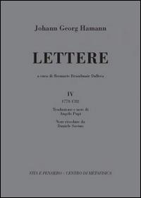 Lettere. Vol. 4: (1778-1782) - Johann Georg Hamann - Libro Vita e Pensiero 2014, Filosofia. Johann George Hamann | Libraccio.it