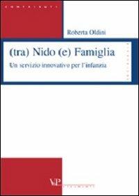 (Tra) nido (e) famiglia. Un servizio innovativo per l'infanzia - Roberta Oldini - Libro Vita e Pensiero 2004, Strumenti/Sociologia/Contributi | Libraccio.it
