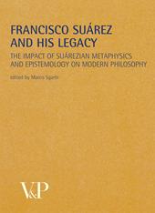 Metafisica e storia della metafisica. Vol. 35: Francisco Suárez and his legacy. The impact of suárezian metaphysics and epistemology on modern philosophy.