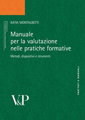 Manuale per la valutazione. Metodi, dispositivi e strumenti per la pratica formativa