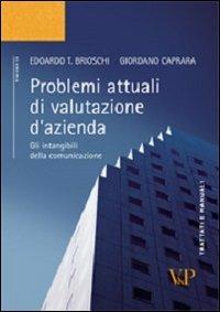 Problemi attuali di valutazione d'azienda. Gli intangibili della comunicazione - Edoardo T. Brioschi, Giordano Caprara - Libro Vita e Pensiero 2010, Università/Trattati e manuali/Economia | Libraccio.it