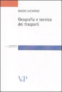 Geografia e tecnica dei trasporti - Guido Lucarno - Libro Vita e Pensiero 2011, Strumenti/Economia/Contributi | Libraccio.it