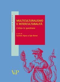 Multiculturalismo e interculturalità. L'etica in questione  - Libro Vita e Pensiero 2011, Filosofia morale | Libraccio.it