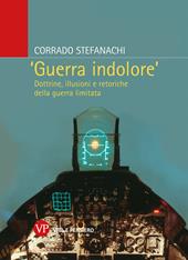 «Guerra indolore». Dottrine, illusioni e retoriche della guerra limitata