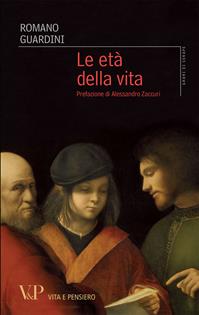 Le età della vita. Loro significato etico e pedagogico - Romano Guardini - Libro Vita e Pensiero 2011, Grani di senape | Libraccio.it