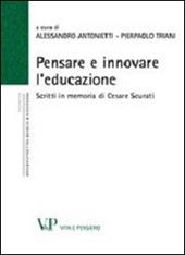 Pensare e innovare l'educazione. Scritti in memoria di Cesare Scurati