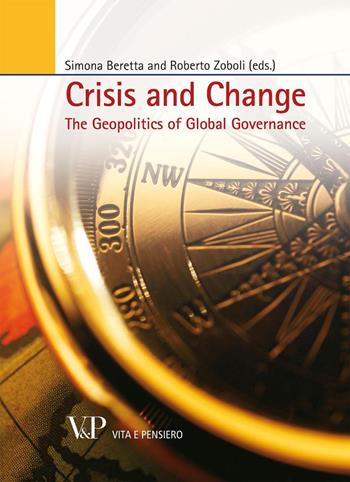 Crisis and change. The geopolitics of global governance  - Libro Vita e Pensiero 2012, Università/Ricerche/Scienze politiche | Libraccio.it