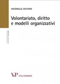 Volontariato, diritto e modelli organizzativi - Antonella Occhino - Libro Vita e Pensiero 2011, Università/Ricerche/Diritto | Libraccio.it