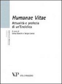 Humanae vitae. Attualità e profezia di un'enciclica  - Libro Vita e Pensiero 2011, Università/Ricerche/Bioetica e Medicina | Libraccio.it