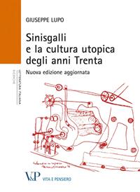 Sinisgalli e la cultura utopica degli anni Trenta - Giuseppe Lupo - Libro Vita e Pensiero 2011, Università/Ricerche/Letteratura italiana | Libraccio.it