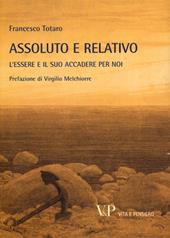 Metafisica e storia della metafisica. Vol. 38: Assoluto e relativo. L'essere e il suo accadere per noi.