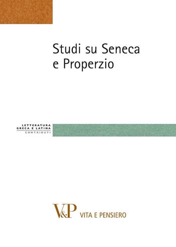 Studi su Seneca e Properzio  - Libro Vita e Pensiero 2012, Strumenti. Letteratura greca e latina | Libraccio.it