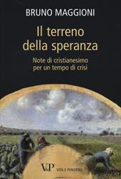 Il terreno della speranza. Note di cristianesimo per un tempo di crisi