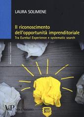 Il riconoscimento dell'opportunità imprenditoriale. Tra Eureka! Experience e systematic search