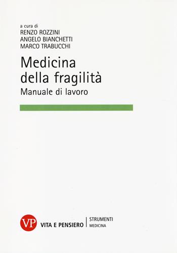 Medicina della fragilità. Manuale di lavoro  - Libro Vita e Pensiero 2014, Strumenti. Bioetica e medicina | Libraccio.it