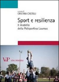 Sport e resilienza. Il modello della Polisportiva Laureus  - Libro Vita e Pensiero 2013, Strumenti/Psicologia. Scuola di dottorato | Libraccio.it