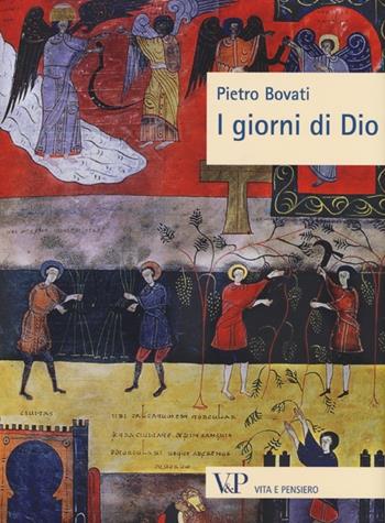 I giorni di Dio - Pietro Bovati - Libro Vita e Pensiero 2013, Sestante | Libraccio.it