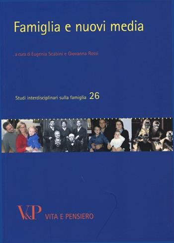 Famiglia e nuovi media  - Libro Vita e Pensiero 2013, Studi interdisciplinari sulla famiglia | Libraccio.it