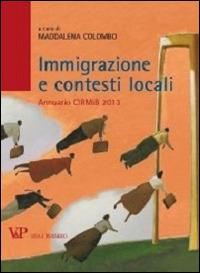 Immigrazione e contesti locali. Annuario CIRMIB 2013  - Libro Vita e Pensiero 2013, Fuori collana | Libraccio.it