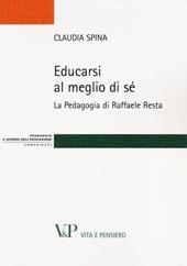 Educarsi al meglio di sé. La pedagogia di Raffaele Resta