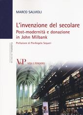 L'invenzione del secolare. Post-modernità e donazione in John Milbank