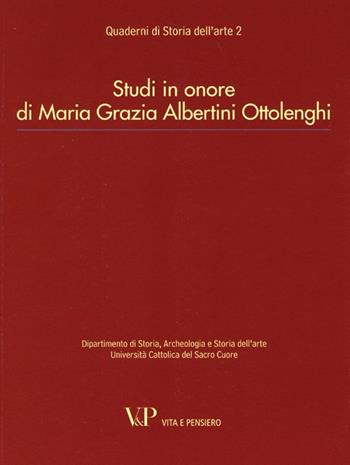 Studi in onore di Maria Grazia Albertini Ottolenghi  - Libro Vita e Pensiero 2014, Quaderni di storia dell'arte | Libraccio.it