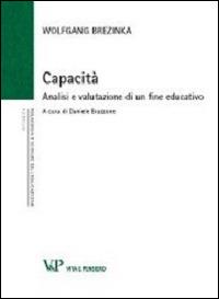 Capacità. Analisi e valutazione di un fine educativo - Wolfgang Brezinka - Libro Vita e Pensiero 2013, Ricerche. Pedagogia e scienze dell'educazione | Libraccio.it