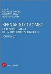 Bernardo Colombo. La lezione umana di un itinerario scientifico. Scritti scelti