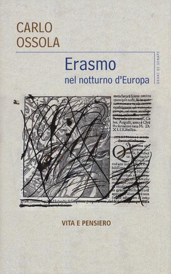 Erasmo nel notturno d'Europa - Carlo Ossola - Libro Vita e Pensiero 2015, Grani di senape | Libraccio.it