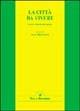 La città da vivere. Teorie e indicatori di qualità  - Libro Vita e Pensiero 1996, Università/Ricerche/Sociologia | Libraccio.it