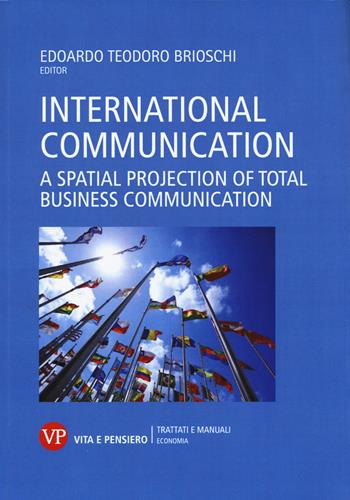International communication. A spatial projection of total business communication  - Libro Vita e Pensiero 2015, Università/Trattati e manuali/Economia | Libraccio.it