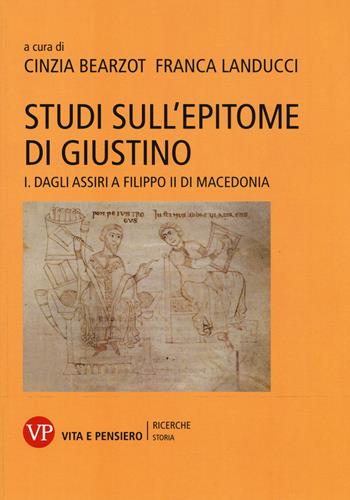 Studi sull'epitome di Giustino. Vol. 1: Dagli Assiri a Filippo II di Macedonia  - Libro Vita e Pensiero 2015, Ricerche/Storia/Contributi storia antica | Libraccio.it