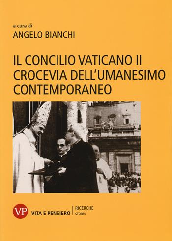 Il Concilio Vaticano II crocevia dell'umanesimo contemporaneo  - Libro Vita e Pensiero 2015, Università/Ricerche/Storia | Libraccio.it