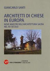 Architetti di chiese in Europa. Nove maestri dell'architettura sacra nel XX secolo