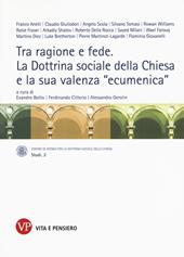 Tra ragione e fede. La dottrina sociale della Chiesa e la sua valenza «ecumenica». Atti del Convegno internazionale (Milano, 10-11 marzo 2014)