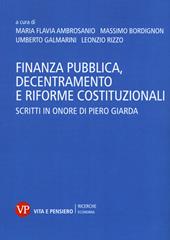 Finanza pubblica, decentramento e riforme costituzionali. Scritti in onore di Piero Giarda