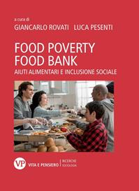 Food poverty, food bank. Aiuti alimentari e inclusione sociale  - Libro Vita e Pensiero 2015, Università/Ricerche/Sociologia | Libraccio.it
