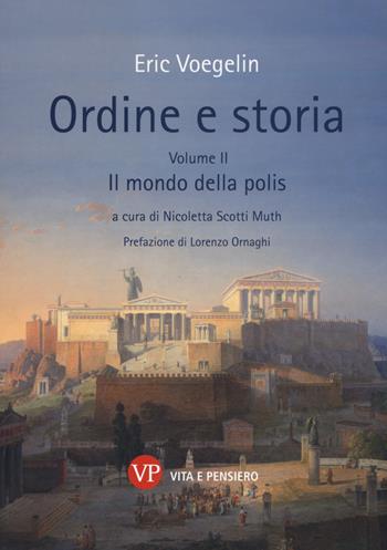 Ordine e storia. Vol. 2: Il mondo della polis - Eric Voegelin - Libro Vita e Pensiero 2015, Università/Ricerche/Filosofia | Libraccio.it