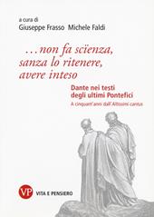 «...non fa scïenza, sanza lo ritenere, avere inteso». Dante nei testi degli ultimi pontefici