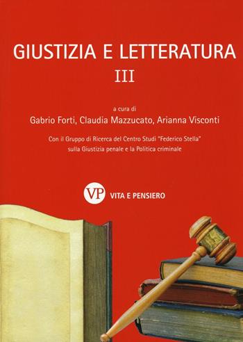 Giustizia e letteratura. Vol. 3  - Libro Vita e Pensiero 2016, Giustizia e letteratura | Libraccio.it
