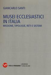 Musei ecclesiastici in Italia. Missione, tipologie, reti e sistemi