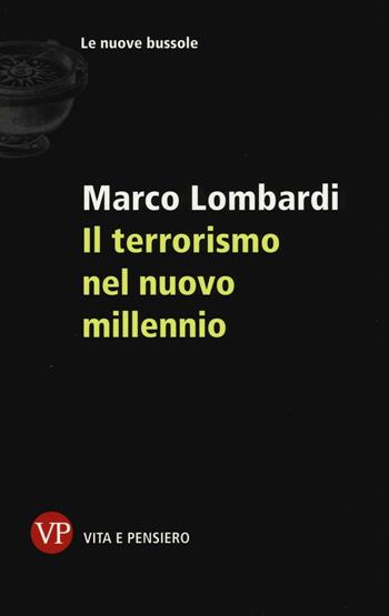 Il terrorismo nel nuovo millennio - Marco Lombardi - Libro Vita e Pensiero 2016, Le nuove bussole | Libraccio.it