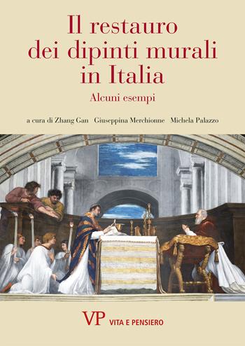 Il restauro dei dipinti murali in Italia. Alcuni esempi  - Libro Vita e Pensiero 2016, Varia. Saggistica | Libraccio.it