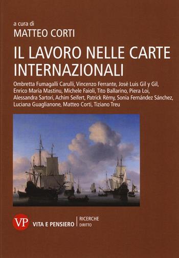 Il lavoro nelle Carte internazionali dei diritti  - Libro Vita e Pensiero 2017, Ricerche/Diritto | Libraccio.it